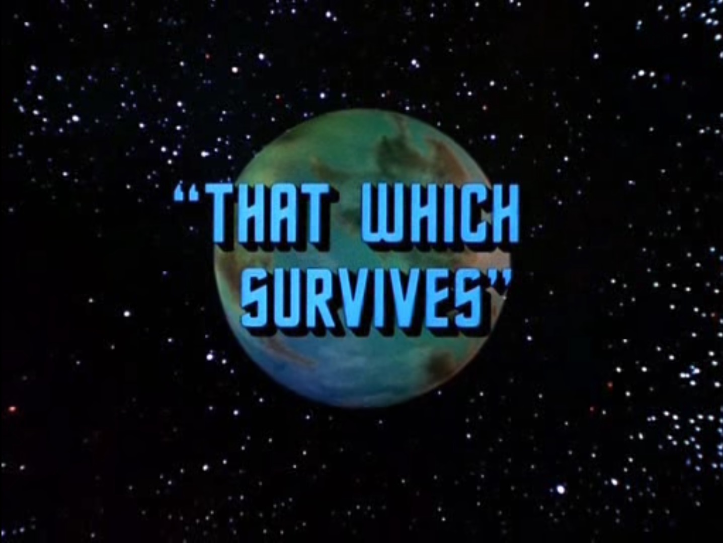 title card for the episode with That Which Survives superimposed over a blue planet