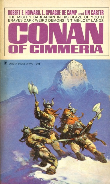 Paperback cover of the book Conan of Cimmeria. Text at the top of the cover says the names: Robert E. Howard, L. Sprague de Camp and Lin Carter. Additional text says, The mighty barbarian in his blaze of youth braves dark weird demons in time-lost lands. Under this text is the book's title in big pink letters. The bottom two-thirds of the cover are a painting of three men in armor and winter clothes fighting on a snowy slope. There is a white mountain in the background. Small text at the top left corner of this illustration says the line: Lancer Books, the numbers 75-072, and the price, 95 cents.