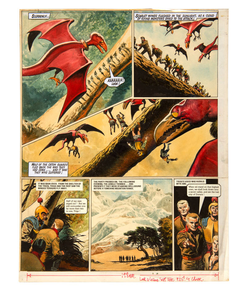 Inner page of a comic book. It is composed of six panels. In the top left panel, a monstrous red bird flies over a line of soldiers on a stone bridge over seawater. Narrator text says: Suddenly... One of the soldiers says: Aaaaaah! Look! In the top right panel, three more monstrous birds appear and fly toward the soldiers, who start running. Narrator text says: Scarlet wings flashed in the sunlight, as a cloud of flying monsters dived to the attack! In the middle panel, which spans the page's full width, the birds are snatching the men with their claws and dropping them into the sea. Narrator text says: Half of the Caton guards fled back the way they had come... and it was they who suffered! In the bottom left panel, a soldier is talking to a man wearing an ancient-style helmet. Narrator text says: It was soon over. From the shelter of the trees, Trigo and the rest saw the winged terrors fly away. The soldier says: Half of my men wiped out! But we still outnumber you by more than two to one, Trigo! The bottom middle panel shows a landscape of snowy mountains. Narrator text says: The party pressed on. The following evening, the jungle thinned... and presently they were standing spellbound before a towering mountain range. The bottom right panel shows two older soldiers and a man in an ancient-style helmet. Narrator text says: Trigo's voice was hushed with awe. One of the older soldiers says: When we stand on that highest crest, we shall look down into a secret valley, and see the lost city of Dorana!