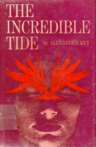 A red book cover depicting a red ten Winged bird in front of a face. The caption reads
THE INCREDIBLE TIDE by ALEXANDER KEY