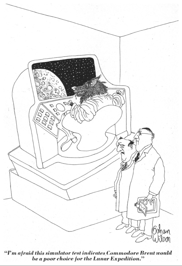 Ink editorial cartoon with a werewolf wearing a spacesuit seated at a cockpit simulator with the moon filling the screen.  In the foreground, one lab-coated scientist relates to the other 'I'm afraid this simulator test indicates Commodore Brent would be a poor choice for the lunar expedition'