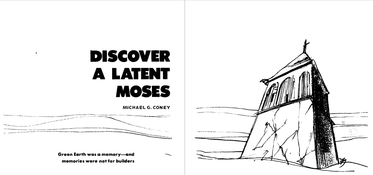 Two-page spread. On the left-hand page is the title: Discover a Latent Moses, then the name of the author, Michael G. Coney, and text further below says: Green Earth was a memory, and memories were not for builders. On the right-hand page is an ink drawing of the top portion of a tower in ruins, the rest of which is covered by the sands of a vast desert.