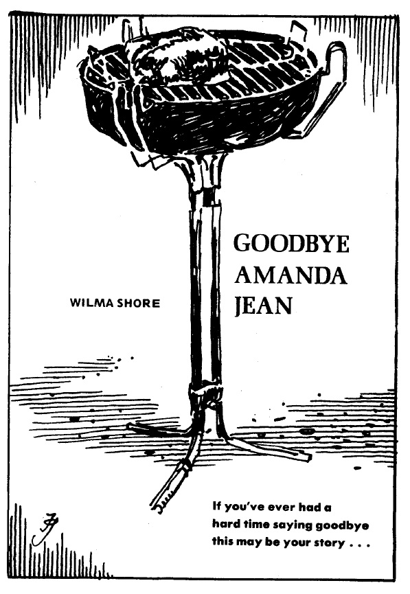 Simple black and white illustration depicting a small grill with the caption 
'GOODBYE AMANDA JEAN

WILMA SHORE
If you've ever had a hard time saying goodby
this may be your story...'