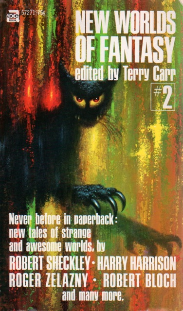 Paperback cover featuring a black cat with large claws and angry red and yellow eyes on a green yellow and red background. The text reads:
NEW WORLDS OF FANTASY
edited by Terry Carr
#2
Never before in paperback:
new tales of strange and awesome worlds, by 
ROBERT SCHEKLEY HARRY HARRISON
ROGER ZELANZY ROBERT BLOCH
and many more