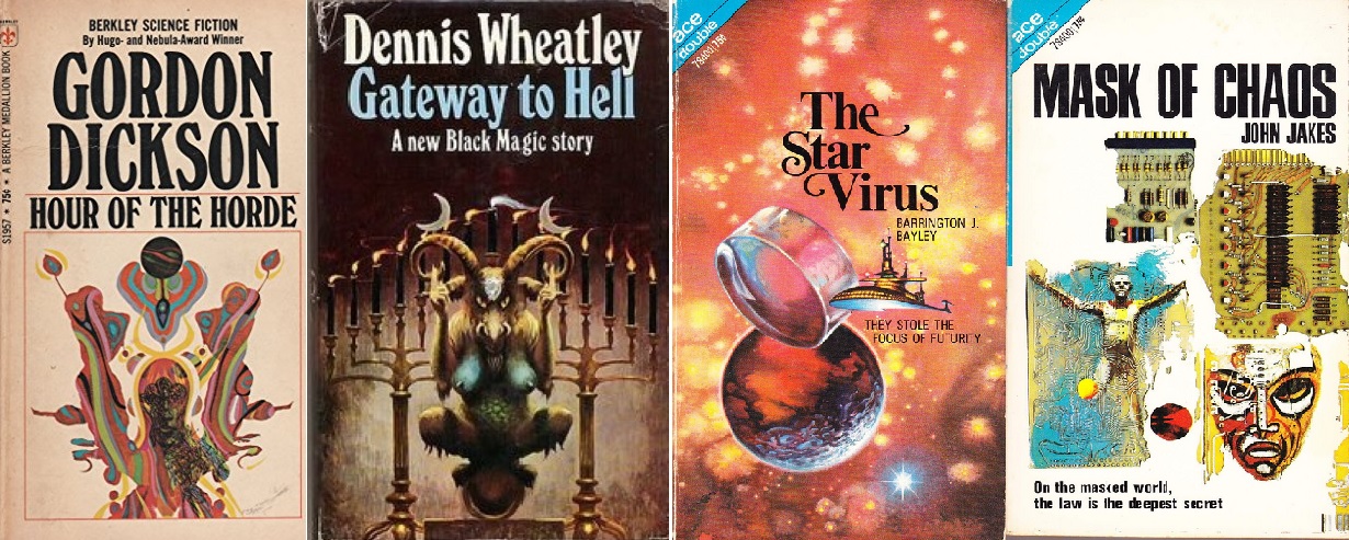 A line up of four book covers, in order: Gordon Dickson, Hour of the Horde. Dennis Wheatley, Gateway to Hell. Barrington J Bayley, The Star Virus. John Jakes, Mask of Chaos. 