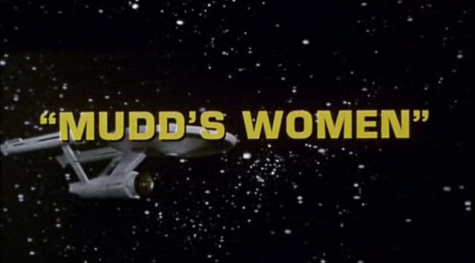 [Oct. 20, 1966]  Crimes against Humanity (<i>Star Trek</i>:  "Mudd's Women")