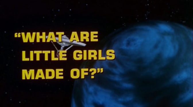 [October 26, 1966]  <i>Star Trek</i>:  "What are Little Girls Made of?")