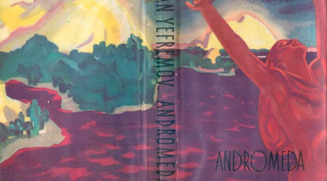 [August 18, 1963]  The Grass is Redder in the Future (Yefremov's <i>Andromeda: A Space Age Tale</i>)