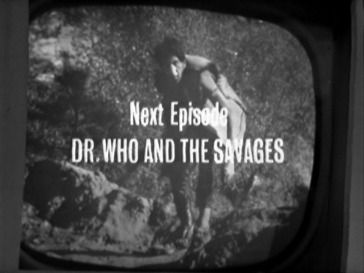 Text reads: Next Episode | DR. WHO AND THE SAVAGES