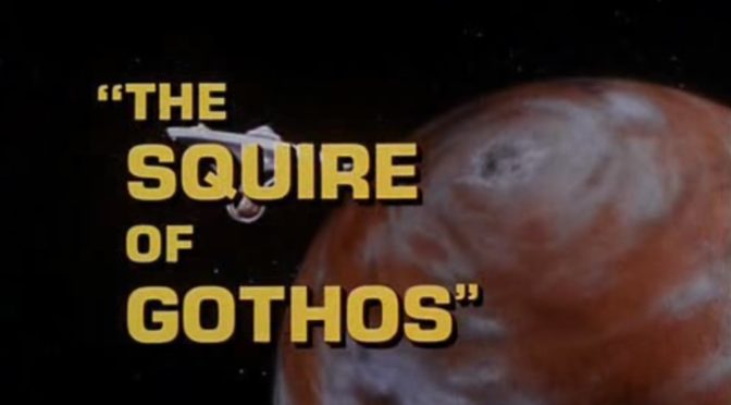 [January 18, 1967]  Temper tantrum (<i>Star Trek</i>:  "The Squire of Gothos")