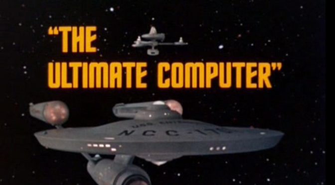 [March 14, 1968]  Bugs in the machine (<i>Star Trek</i>:  "The Ultimate Computer")