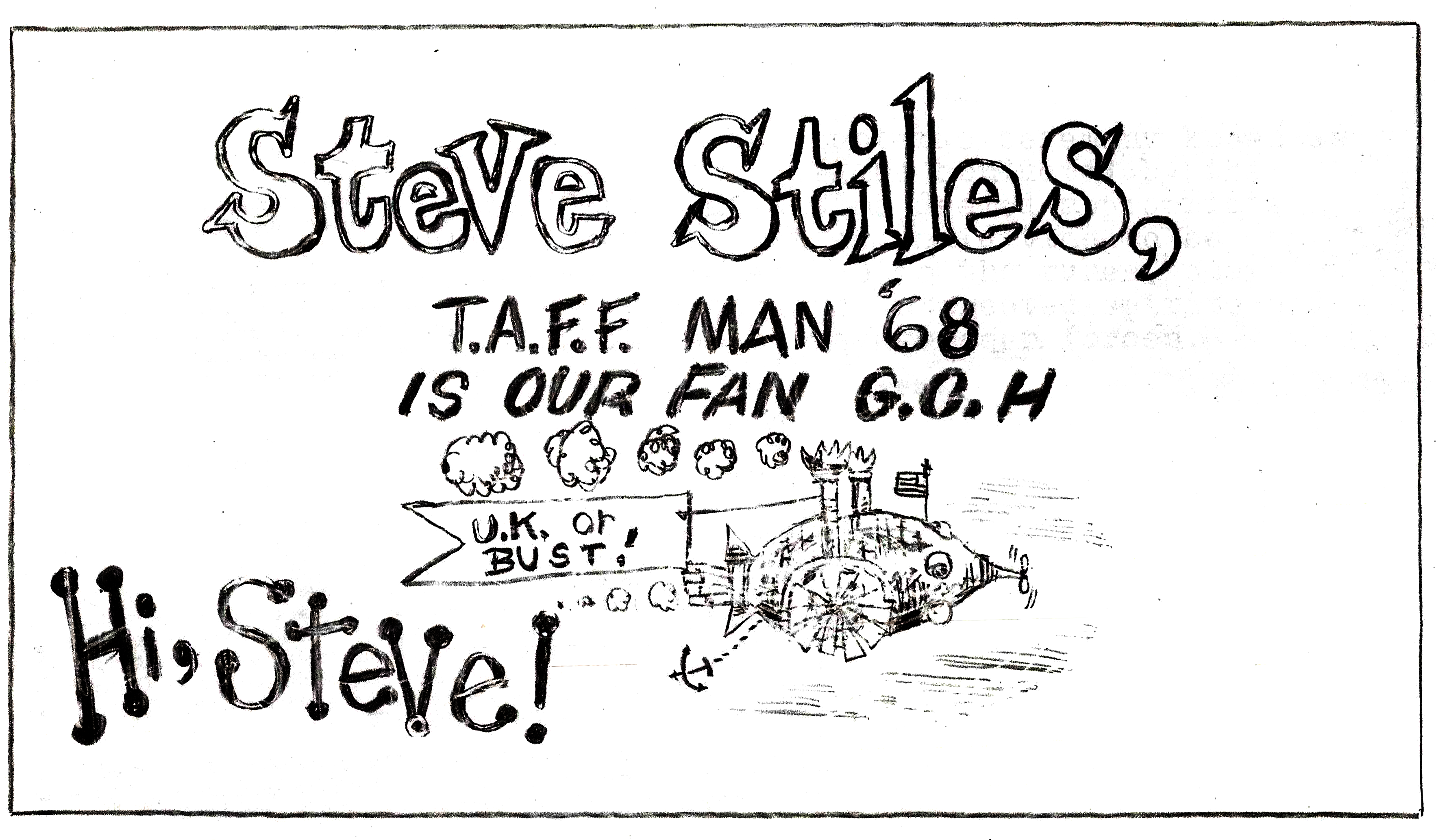 text:"Steve Stiles T.A.F.F. Man '68 is our Fan G.O.H. Hi Steve!" There is an illustration of a whimsical spaceship carrying a banner saying "UK or Bust!"