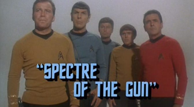 [October 31, 1968]  How the Western was won  (<i>Star Trek</i>:  "Spectre of the Gun")