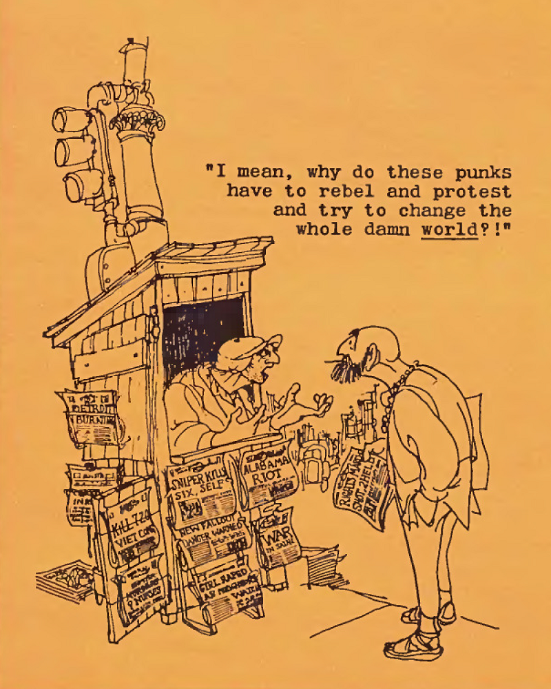 Newsstand guy argues with Shel, "I mean, why do these punks have to rebel and protest and try to change the whole damn world?"