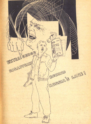 Black and White illustration of a newspaper boy yelling: "Extra! Gedge disappears behind Russia's lines!" Whilst behind him there is a man's face in agony and a hand points towards the words