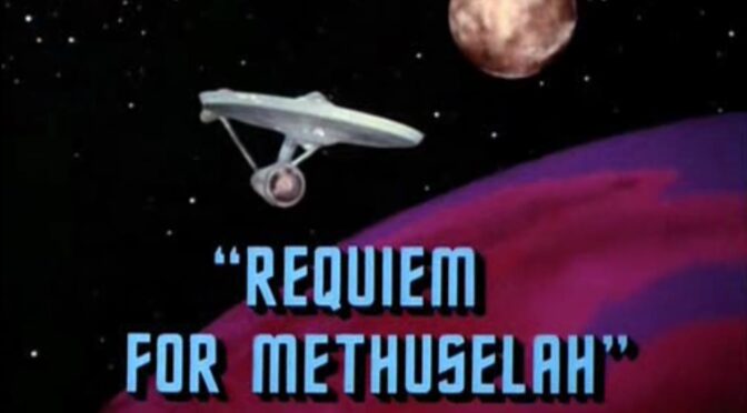 [February 20, 1969] The Old Man and the She (<i>Star Trek</i>:  "Requiem for Methuselah")