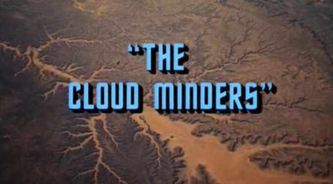 [March 6, 1969]  Different points of view (<i>Star Trek</i>:  "The Cloud Minders")