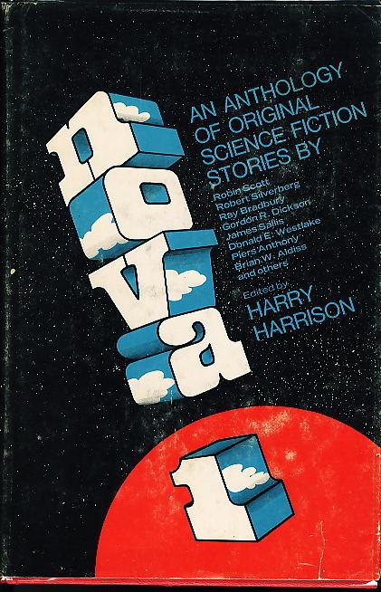 The cover of Nova 1.  The title is written vertically  in a 3-dimensional font.  The fronts of the letters are white and the sides are blue with white clouds. The title descends at a slant from top left to bottom right over a black background with many white stars.  At the bottom behind the number 1 is part of a large red circle, probably representing a nearby star or planet.  Next to the title is written in a blue plain font: An Anthology of 
original science fiction stories by Robin Scott, Robert Silverberg, Ray Bradbury, Gordon R. Dickson, James Sallis, Donald E Westlake, Piers Anthony, Brian W. Aldiss, and others.  Edited by Harry Harrison