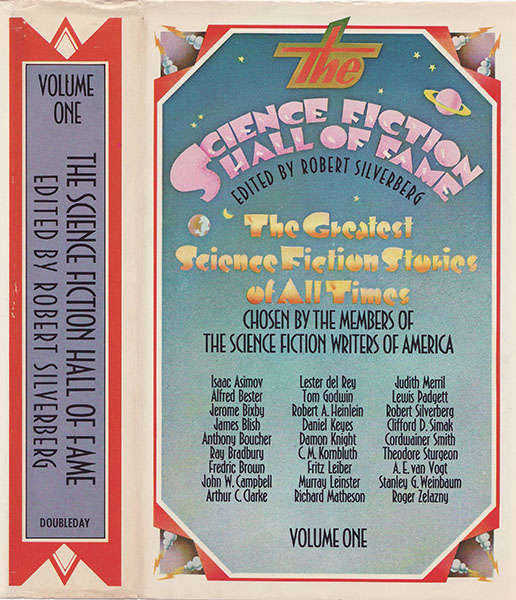 Colour photo of a dustjacket whose spine declares it to be 'The Science Fiction Hall of Fame' (Vol 1) - Edited by Robert Silverberg. The front matter of the cover gives pride of place to the list of the 27 featured authors, with decorations of lightning projectors taking up the outer corners, and the title is set against an illustrated 'space' background with a stylized Earth, Moon, and a pink Saturn with golden rings, with a boast that the book contains 'The Greatest Science Fiction Stories of All Time Chosen by the Members of the Science Fiction Writers of America'.