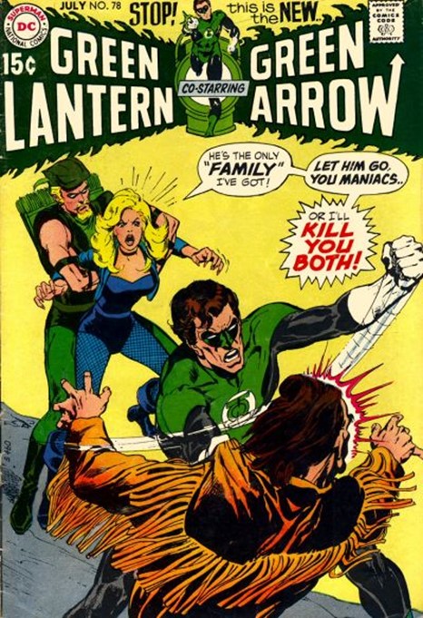 Cover for Green Lantern Green Arrow #78 showing Green Lantern punching a hippy whilst Green Arrow holds back an angry Black Canary.
Black Canary: He's the only "Family" I've got! Let him go, you maniacs...or I'll kill you both!