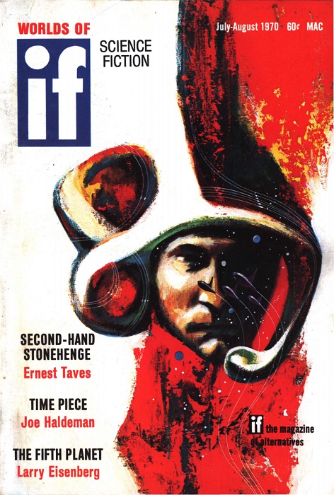 The front cover of Worlds of If science fiction magazine. The magazine title is in the upper left corner, and on the lower left the featured pieces are listed with titles in black and authors in red: Second-hand Stonehenge, by Ernest Taves; Time Piece, by Joe Haldeman; and The Fifth Planet, by Larry Eisenberg.  THe cover illustration is a painting of a white man's face shown half in shadow against an abstract background. The left of the background is blank white, extending in swirls into an abstract helmet surrounding the man's face.  A headset microphone extends down the right side of his face to his mouth. The right of the background is bright red with jagged yellow and black accents, which are reflected in the left side of the helmet. In front of the man's face tiny oval spaceships fly upward in an arc, surrounded by tiny blue planets and white stars, at which the man gazes intently.