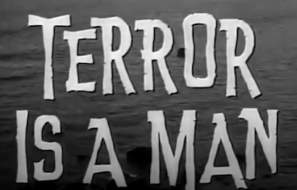 Title card for <i>Terror Is A Man</i>