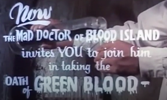'Now, the Mad Doctor of Blood Island invites YOU to join him in taking the OATH of Green Blood --'