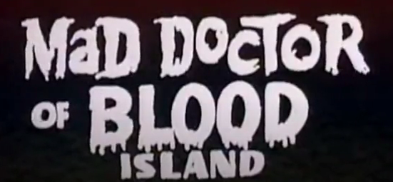 Title card for <i>Mad Doctor of Blood Island</i>