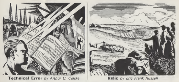 Black & White Ink illustrations of two stories from Fantasy magazine. On the left is Technical Error by Arthur C. Clarke with a  man at the front in side profile, a book, two lightning bolts. In the background are series of machines, pylons, a city and a man being electrocuted.
On the right is Relic by Eric Frank Russell showing a group of people observing a strange object crashed in a ploughed field, whilst a crane is attached to object and others attempt to dig it out