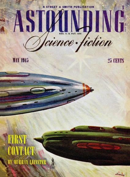 Cover of Astounding Science Fiction Magazine for May, 1945. It announces the story First Contact by Murray Leinster. The illustration shows two futuristic rockets passing past each other.