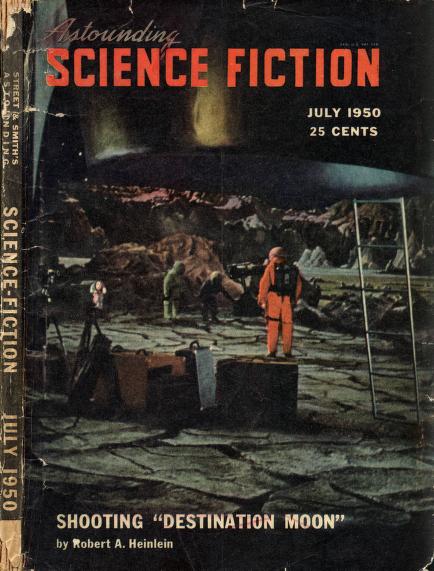 Cover of Astounding Science Fiction Magazine for July, 1950. It announces the story Shooting Destination Moon by Robert A. Heinlein. The illustration shows three figures wearing astronaut suits standing on a rocky surface. Next to them are several suitcases and a ladder leading to a rocket.