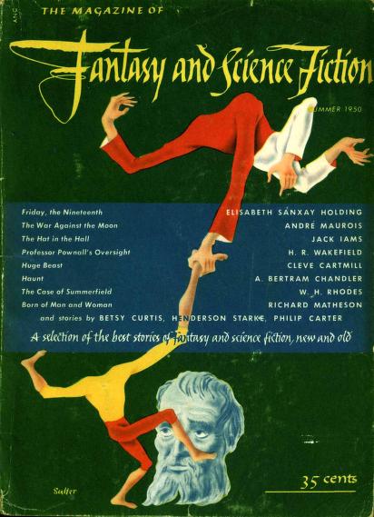 Cover of The Magazine of Science Fiction for the summer of 1950. It announces the stories Friday the Nineteenth by Elisabeth Sanxay Holding, The War against the Moon by André Maurois, The Hat in the Hall by Jack Iams, Professor Pownall's Oversight by H. R. Wakefield, Huge Beast by Cleve Cartmill, Haunt by A. Bertram Chandler, The Case of Summerfield by W. H. Rhodes, Born of Man and Woman by Richard Matheson, and unspecified stories by Besty Curtis, Henderson Starke, and Philip Carter. The illustration shows two beheaded people. One has hands where their feet should be, and is grasping the other person, who has feet where their hands should be. The bottom of the illustration shows a big, bearded face.