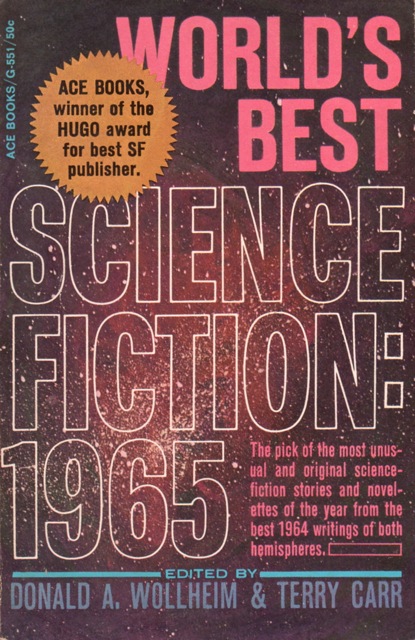 Cover of the book World's Best Science Fiction 1965. Text at the upper left corner says: Ace Books, winner of the Hugo award for best science fiction publisher. Test at the bottom right corner says: The pick of the most unusual and original science fiction stories and novelettes of the year from the 1964 writings of both hemispheres. Text at the bottom says: Edited by Donald A. Wollheim and Terry Carr. The background of the cover is a photograph of space, showing countless stars in a cloud of red gas.